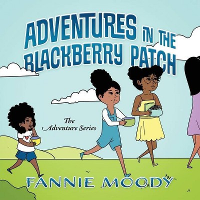 Adventures in the Blackberry Patch - by  Fannie Moody (Paperback)