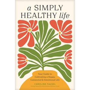 A Simply Healthy Life - by  Caroline Fausel (Paperback) - 1 of 1