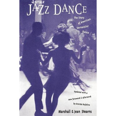 Jazz Dance - by  Marshall Stearns & Jean Stearns (Paperback)