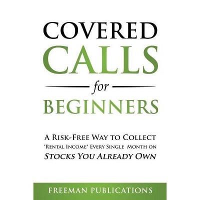 Covered Calls for Beginners - by  Freeman Publications (Paperback)