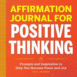 Affirmation Journal for Positive Thinking - by  Kelly Swanson (Paperback)