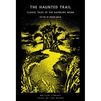 The Haunted Trail - (Tales of the Weird) by  Weird Walk (Paperback)