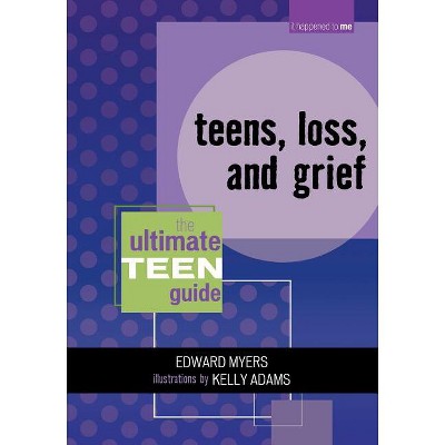 Teens, Loss, and Grief - (It Happened to Me) 2nd Edition by  Edward Myers (Paperback)