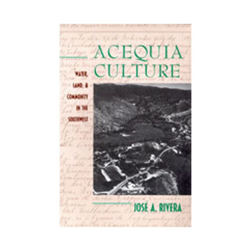 Acequia Culture - by  José a Rivera (Paperback), 1 of 2