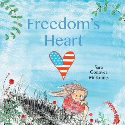 Freedom's Heart - by  Sara Conover McKinnis (Paperback)