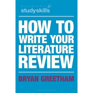 How to Write Your Literature Review - by  Bryan Greetham (Paperback) - 1 of 1