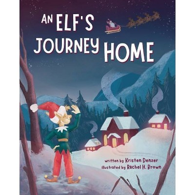 An Elf's Journey Home - by  Kristen Denzer (Paperback)