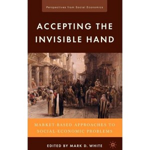 Accepting the Invisible Hand - (Perspectives from Social Economics) by  M White (Hardcover) - 1 of 1