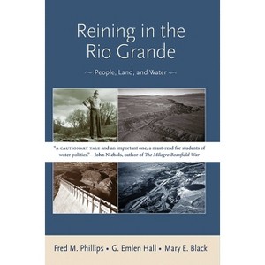 Reining in the Rio Grande - by  Fred M Phillips & G Emlen Hall & Black E Mary (Paperback) - 1 of 1