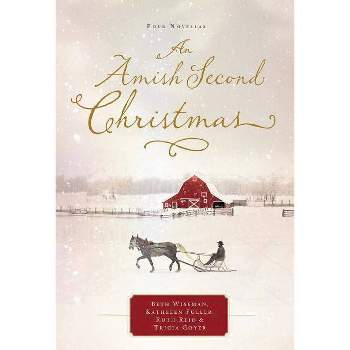 An Amish Second Christmas - by  Beth Wiseman & Kathleen Fuller & Ruth Reid & Tricia Goyer (Paperback)