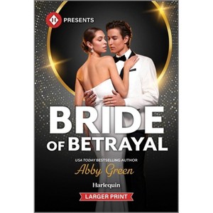 Bride of Betrayal - Large Print by  Abby Green (Paperback) - 1 of 1