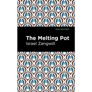The Melting Pot - (Mint Editions (Jewish Writers: Stories, History and Traditions)) by Israel Zangwill - 1 of 1