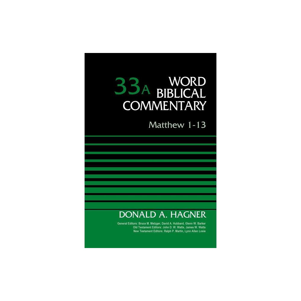 Matthew 1-13, Volume 33a - (Word Biblical Commentary) by Donald a Hagner (Hardcover)