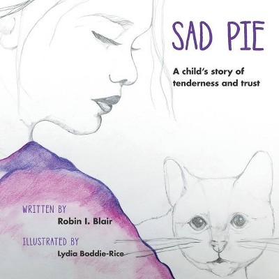 Sad Pie - by  Robin I Blair (Paperback)