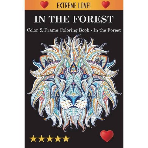 Color Frame Coloring Book In The Forest By Adult Coloring Books Coloring Books For Adults Adult Colouring Books Paperback Target
