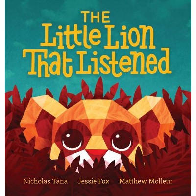 The Little Lion That Listened - by  Nicholas Tana (Hardcover)