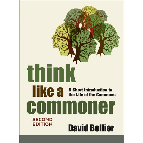 Think Like A Commoner, Second Edition - 2nd Edition By David Bollier ...