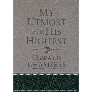 My Utmost for His Highest - (Authorized Oswald Chambers Publications) by  Oswald Chambers & James Reimann (Hardcover)