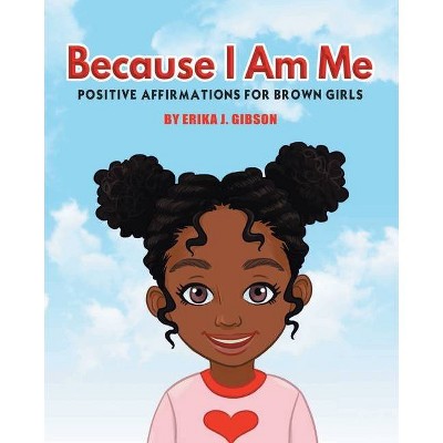 Because I am Me - by  Erika J Gibson (Paperback)