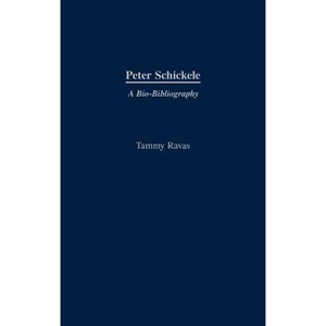 Peter Schickele - (Bio-Bibliographies in Music) by  Tammy Ravas (Hardcover) - 1 of 1