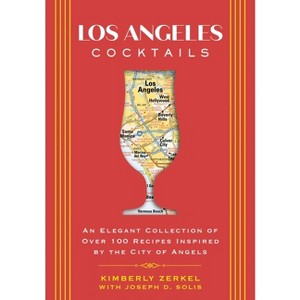 Los Angeles Cocktails - (City Cocktails) by  Kimberly Zerkel (Hardcover) - 1 of 1