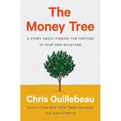 The Money Tree - by  Chris Guillebeau (Hardcover)