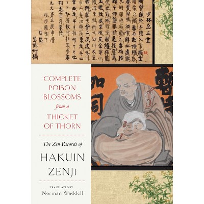 Complete Poison Blossoms from a Thicket of Thorn - by  Hakuin Zenji (Hardcover)