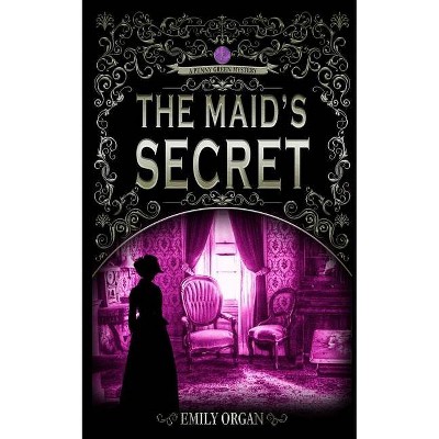 The Maid's Secret - (Penny Green) by  Emily Organ (Paperback)