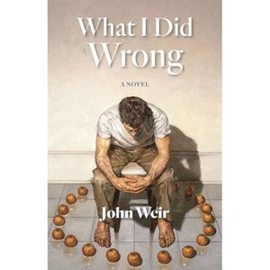 What I Did Wrong - by  John Weir (Paperback) - 1 of 1