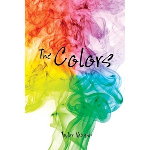 The Colors - by  Tayler Vaughn (Paperback) - 1 of 1