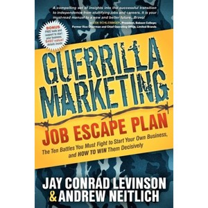 Guerrilla Marketing: Job Escape Plan - (Guerilla Marketing Press) by  Jay Conrad Levinson & Andrew Neitlich (Paperback) - 1 of 1