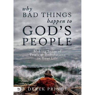 Why Bad Things Happen to God's People - by  Derek Prince (Paperback)