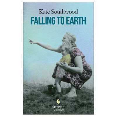 Falling to Earth - by  Kate Southwood (Paperback)