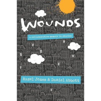 Wounds - by  Razel Jones & Daniel Abbott (Paperback)