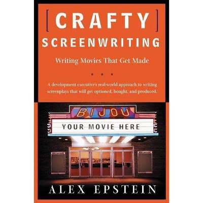 Crafty Screenwriting - by  Alex Epstein (Paperback)