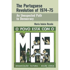 The Portuguese Revolution of 1974-1975 - (The Portuguese-Speaking World) by  Maria Inácia Rezola (Paperback) - 1 of 1