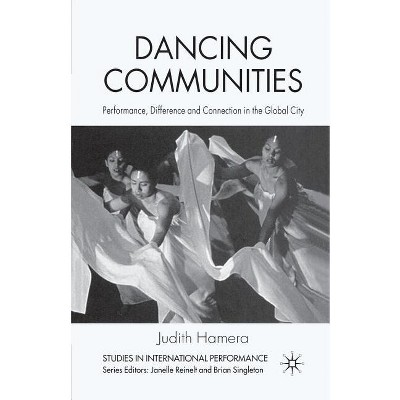 Dancing Communities - (Studies in International Performance) by  J Hamera (Paperback)