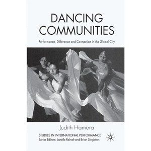 Dancing Communities - (Studies in International Performance) by  J Hamera (Paperback) - 1 of 1