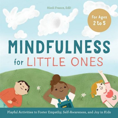 Mindfulness for Little Ones - by Hiedi France (Paperback)