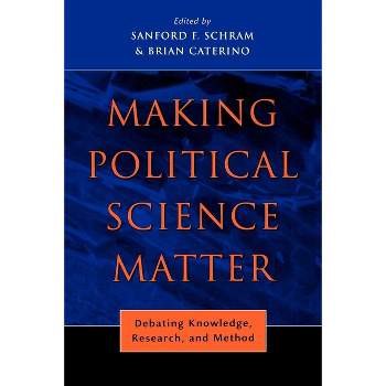 Making Political Science Matter - by  Sanford F Schram & Brian Caterino (Paperback)