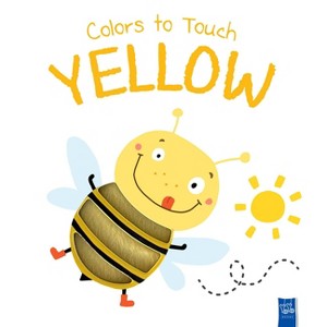 Colors to Touch: Yellow - (Yoyo Colors to Touch) by  Yoyo Books (Board Book) - 1 of 1