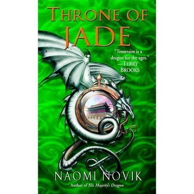 Throne of Jade - (Temeraire) by  Naomi Novik (Paperback)