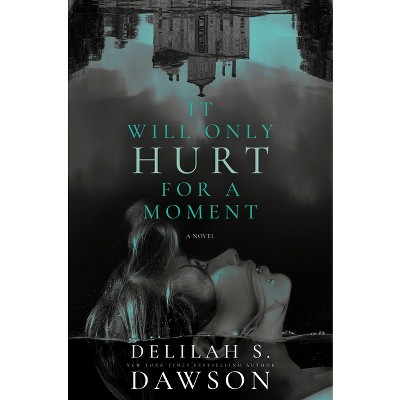 It Will Only Hurt for a Moment - by Delilah S Dawson