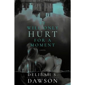 It Will Only Hurt for a Moment - by Delilah S Dawson - 1 of 1