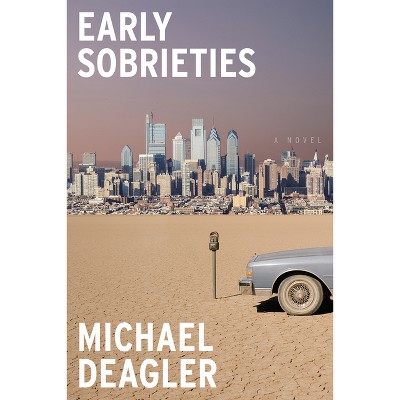 Early Sobrieties - by Michael Deagler