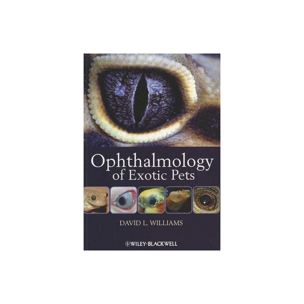 Ophthalmology of Exotic Pets - by David L Williams (Paperback)