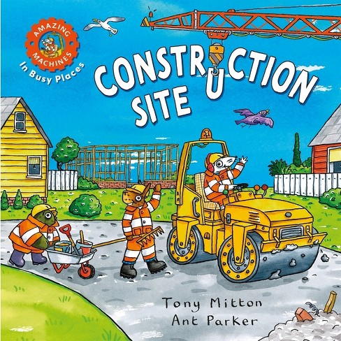 Amazing Machines In Busy Places: Construction Site - By Tony Mitton ...