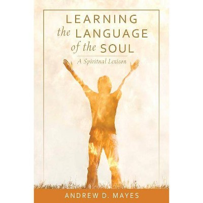 Learning the Language of the Soul - by  Andrew D Mayes (Paperback)