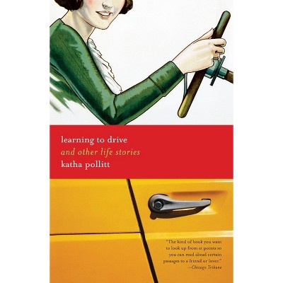 Learning to Drive - by  Katha Pollitt (Paperback)