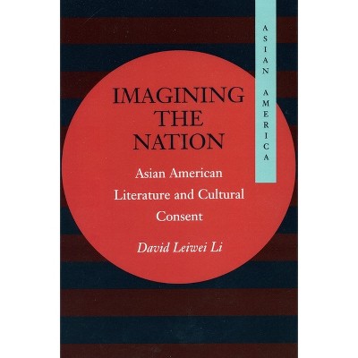 Imagining the Nation - (Asian America) by  David Leiwei Li (Paperback)